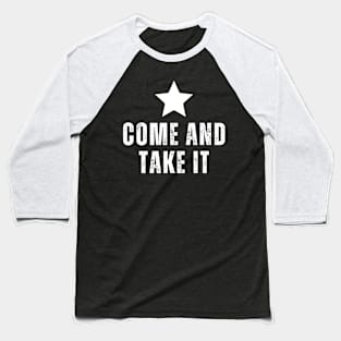 Come And Take It Baseball T-Shirt